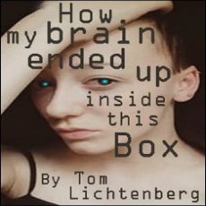 How My Brain Ended Up Inside This Box How My Brain Ended Up Inside This Box