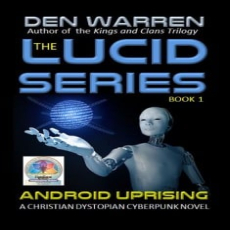 The Lucid Series: Android Uprising The Lucid Series: Android Uprising